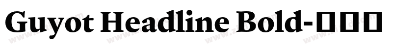 Guyot Headline Bold字体转换 Guyot Headline Bold字体转换